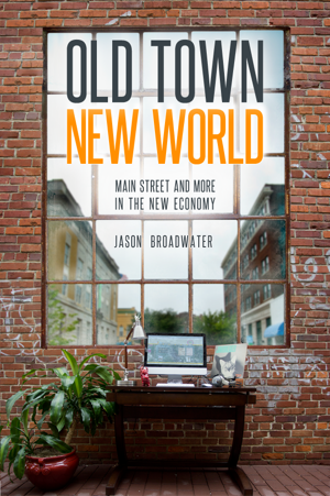 Old Town New World - Economic Development in the New Economy